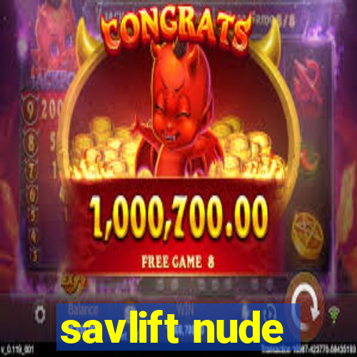 savlift nude